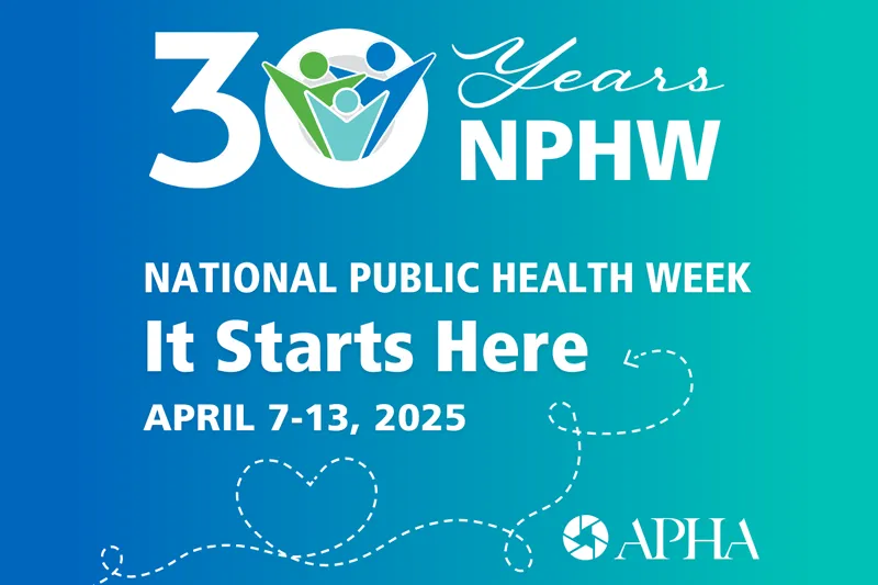 30 YEARS NPHS National Public Health Week It Starts Here April 7-13